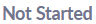 NOT-STARTED
